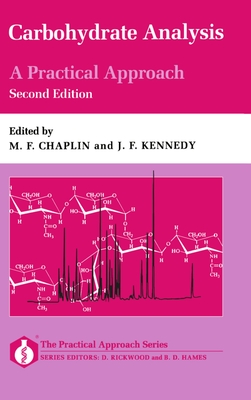 Carbohydrate Analysis: A Practical Approach - Chaplin, M F (Editor), and Kennedy, J F (Editor)