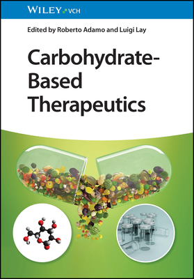 Carbohydrate-Based Therapeutics - Adamo, Roberto (Editor), and Lay, Luigi (Editor)