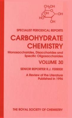 Carbohydrate Chemistry: Volume 30 - Blattner, R (Contributions by), and Ferrier, R J (Editor), and Hetherington, Alison