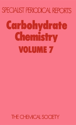 Carbohydrate Chemistry: Volume 7 - Brimacombe, J S (Editor)