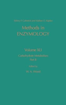 Carbohydrate Metabolism, Part B: Volume 41 - Kaplan, Nathan P, and Colowick, Nathan P, and Wood, Willis A