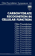 Carbohydrate Recognition in Cellular Function - No. 145