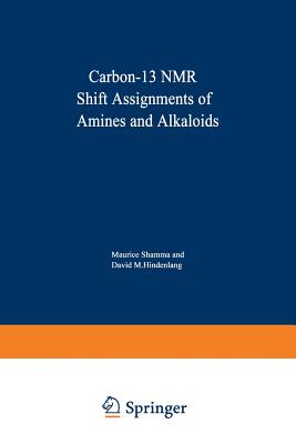 Carbon-13 NMR Shift Assignments of Amines and Alkaloids - Shamma, M