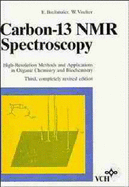 Carbon-13 NMR Spectroscopy: High-Resolution Methods and Applications in Organic Chemistry and Biochemistry
