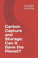 Carbon Capture and Storage: Can It Save the Planet?