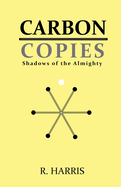 Carbon Copies: Shadows of the Almighty