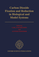 Carbon Dioxide Fixation and Reduction in Biological and Model Systems: Proceedings of the Royal Swedish Academy of Sciences Novel Symposium 1991