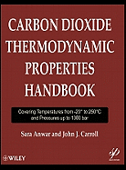 Carbon Dioxide Thermodynamic Properties Handbook: Covering Temperatures from -20 Degrees to 250 Degrees Celcius and Pressures Up to 1000 Bar