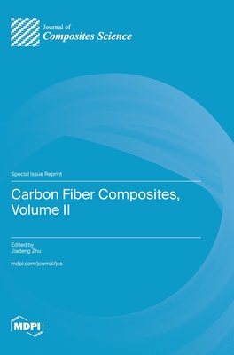 Carbon Fiber Composites, Volume II - Zhu, Jiadeng (Guest editor)