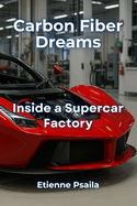 Carbon Fiber Dreams: Inside a Supercar Factory