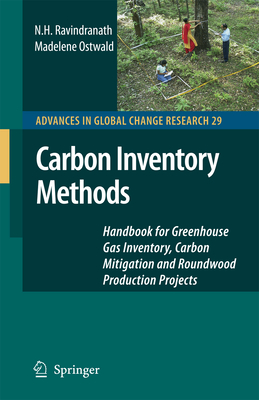 Carbon Inventory Methods: Handbook for Greenhouse Gas Inventory, Carbon Mitigation and Roundwood Production Projects - Ravindranath, N.H., and Ostwald, Madelene