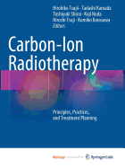 Carbon-Ion Radiotherapy: Principles, Practices, and Treatment Planning