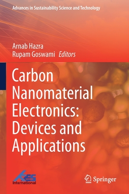 Carbon Nanomaterial Electronics: Devices and Applications - Hazra, Arnab (Editor), and Goswami, Rupam (Editor)