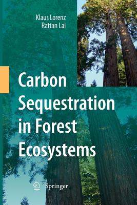 Carbon Sequestration in Forest Ecosystems - Lorenz, Klaus, Dr., and Lal, Rattan