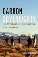Carbon Sovereignty: Coal, Development, and Energy Transition in the Navajo Nation