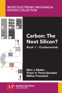 Carbon: The Next Silicon?: Book 1 - Fundamentals