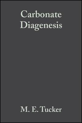 Carbonate Diagenesis - Tucker, Maurice E, Professor (Editor), and Bathurst, R G C (Editor)