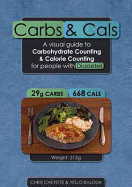 Carbs & Cals: A Visual Guide to Carbohydrate & Calorie Counting for People with Diabetes