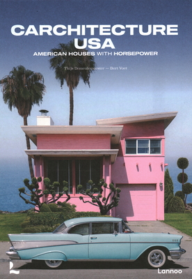 Carchitecture USA: American Houses With Horsepower - Demeulemeester, Thijs, and Voet, Bert