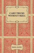 Card Tricks Without Skill