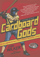 Cardboard Gods: An All-American Tale Told Through Baseball Cards - Wilker, Josh, and Meskimen, Jim, Mr. (Read by)