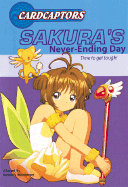 Cardcaptors Junior Chapter Book #02: Sakura's Never-Ending Day - Weinberger, Kimberly