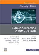 Cardiac Conduction System Disorders, an Issue of Cardiology Clinics: Volume 41-3
