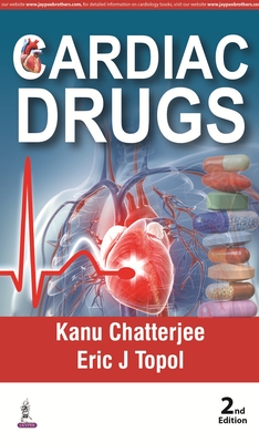 Cardiac Drugs - Chatterjee, Kanu, and Topol, Eric J