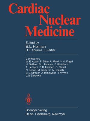 Cardiac Nuclear Medicine - Holman, B L (Contributions by), and Adam, W E (Contributions by), and Abrams, H L (Editor)