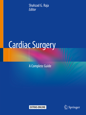 Cardiac Surgery: A Complete Guide - Raja, Shahzad G (Editor)