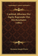 Cardinal Albornoz Der Zqeite Begrunder Des Kirchenstaates (1892)