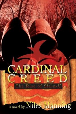 Cardinal Creed: The Rise of Slain-U - Manning, Niles