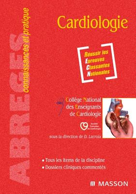 Cardiologie: L'Indispensable En Stage - Coll?ge National Des Enseignants de Card, and Soci?t? Fran?aise de Cardiologie, and Robin-Prevallee, Valentine (Editor)