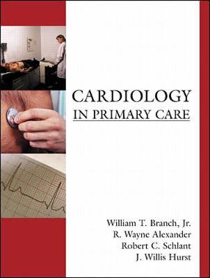 Cardiology in Primary Care - Hurst, J Willis, and Branch William, and Alexander R