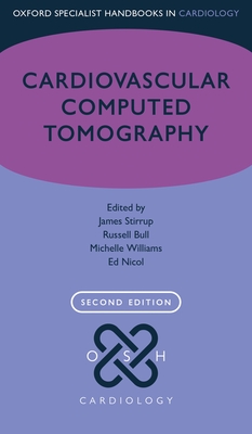 Cardiovascular Computed Tomography - Stirrup, James (Editor), and Williams, Michelle (Editor), and Bull, Russell (Editor)