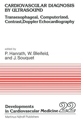 Cardiovascular Diagnosis by Ultrasound: Transesophageal, Computerized, Contrast, Doppler Echocardiography - Hanrath, Peter (Editor), and Bleifeld, W (Editor), and Souquet, J (Editor)