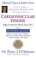 Cardiovascular Disease: Fight It with the Blood Type Diet - D'Adamo, Peter J, Dr., and Whitney, Catherine