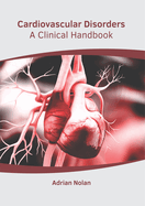 Cardiovascular Disorders: A Clinical Handbook