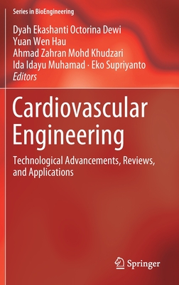 Cardiovascular Engineering: Technological Advancements, Reviews, and Applications - Dewi, Dyah Ekashanti Octorina (Editor), and Hau, Yuan Wen (Editor), and Khudzari, Ahmad Zahran Mohd (Editor)