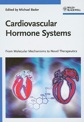 Cardiovascular Hormone Systems: From Molecular Mechanisms to Novel Therapeutics - Bader, Michael (Editor)