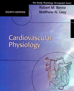 Cardiovascular Physiology: Mosby's Physiology Monograph Series - Wier, Withrow Gil, PhD, and Berne, Robert M, and Levy, Matthew N