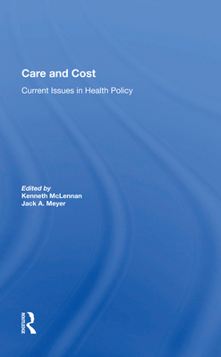 Care and Cost: Current Issues in Health Policy - McLennan, Kenneth (Editor), and Meyer, Jack A (Editor)