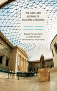 Care and Keeping of Cultural Facilities: A Best Practice Guidebook for Museum Facility Management