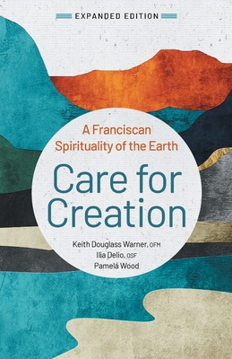 Care for Creation - Delio, Ilia, and Warner, Keith Douglass, and Wood, Pamela