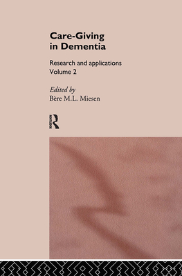 Care-Giving in Dementia: Volume 2 - Jones, Gemma (Editor), and Miesen, Bere (Editor)