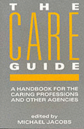 Care Guide: A Handbook for the Caring Professions and Other Agencies