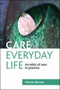 Care in Everyday Life: An Ethic of Care in Practice