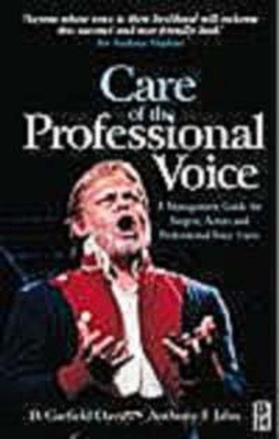 Care of the Professional Voice: A Management Guide for Singers, Actors and Professional Voice Users - Garfield Davies, D, and Jahn, Anthony F