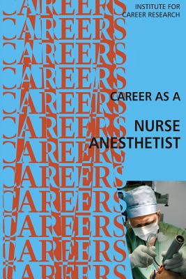 Career as a Nurse Anesthetist - Institute for Career Research