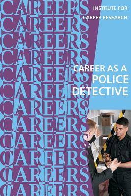 Career as a Police Detective - Institute for Career Research